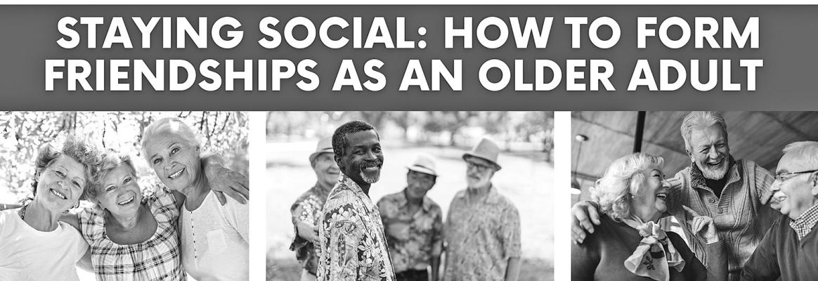 Staying Social: Forming Friendships as an Older Adult